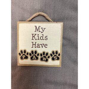 My Kids Have Paws Wooden Decorative Sign